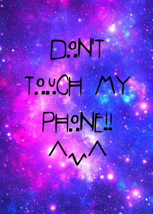 dont touch my phone! | We Heart It | wallpaper, galaxy, and ...
