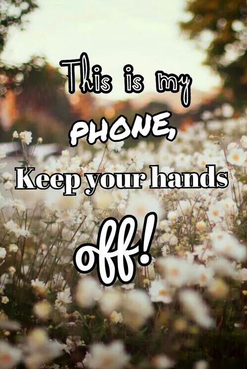Wallpaper keep your hands off my phone We Heart It funny