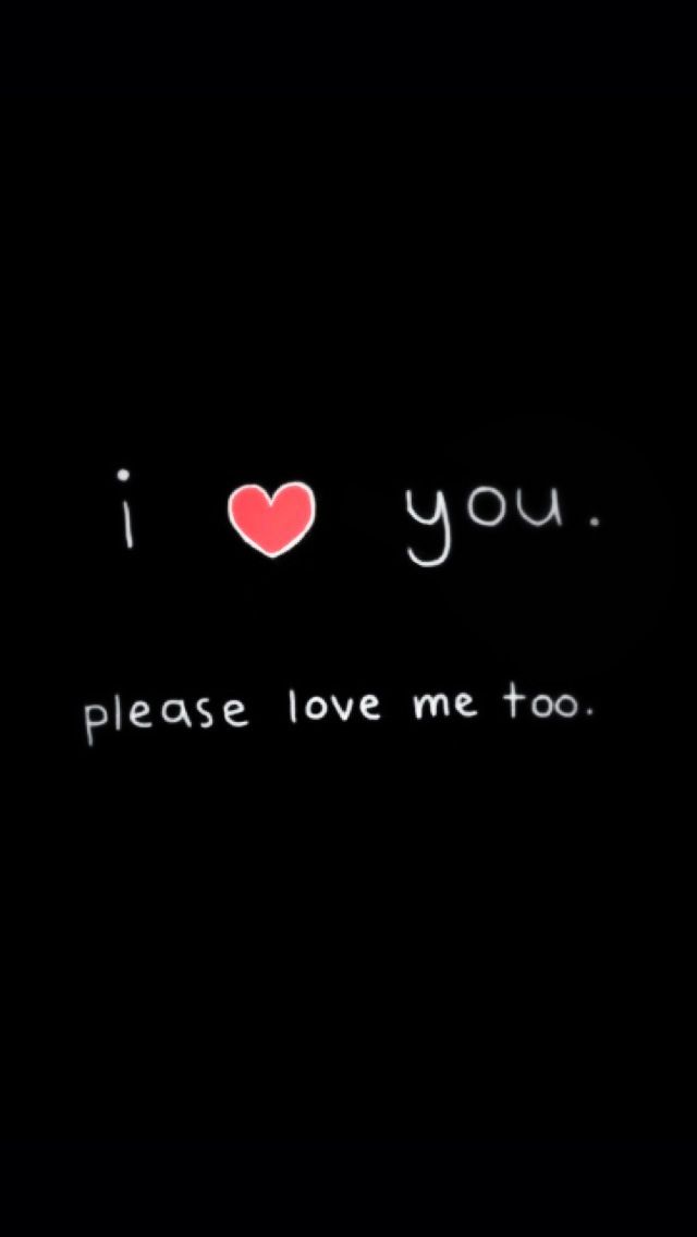 I love you please love me too iPhone 5 Wallpaper 640x1136