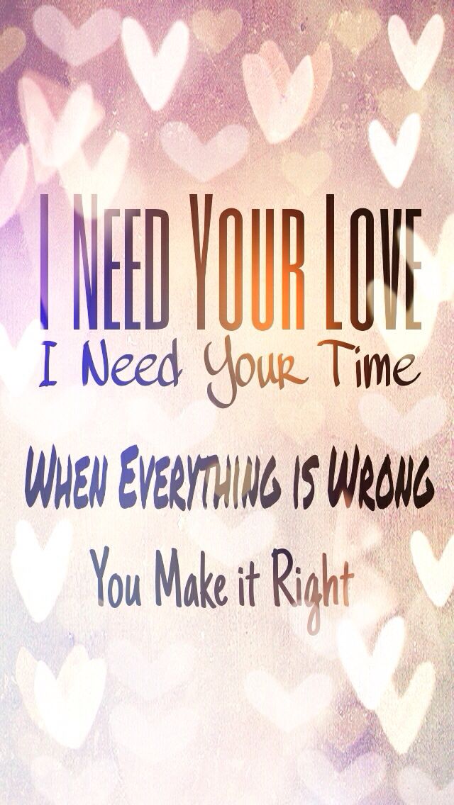 I need your love phone wallpaper Quotations and Pinterest