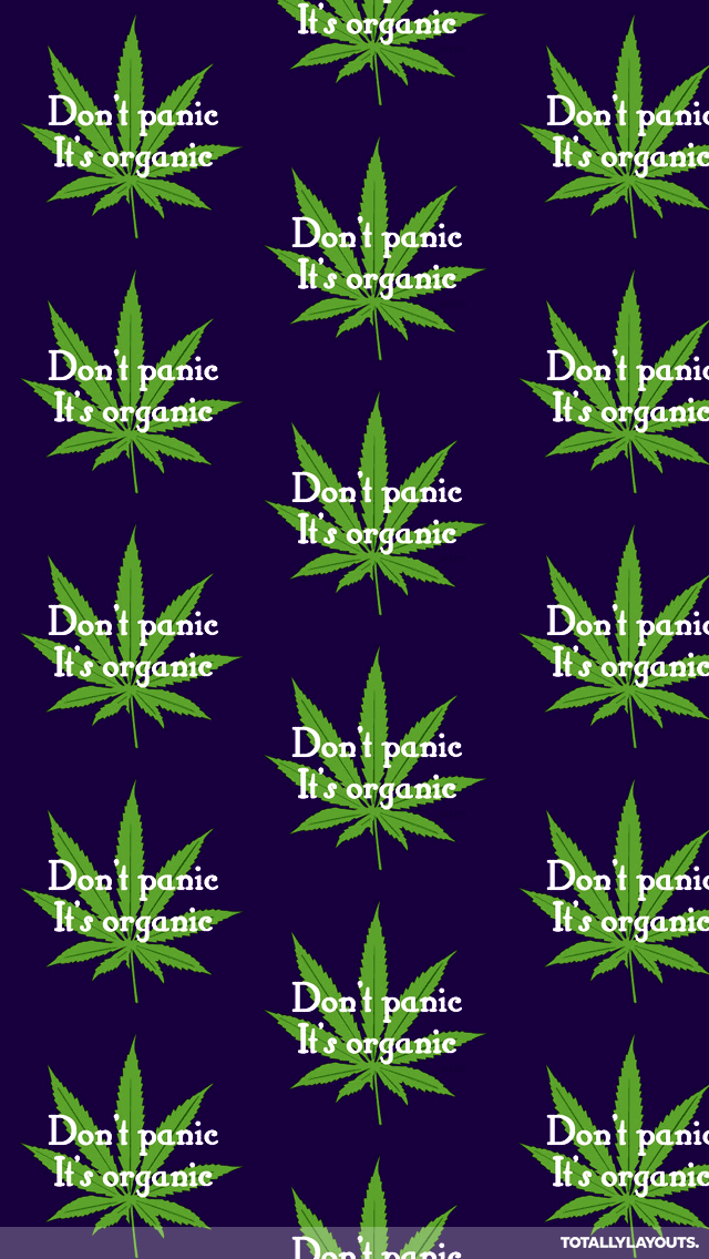 Dont Panic Tis Organic Weed iPhone Wallpaper - Quote Backgrounds