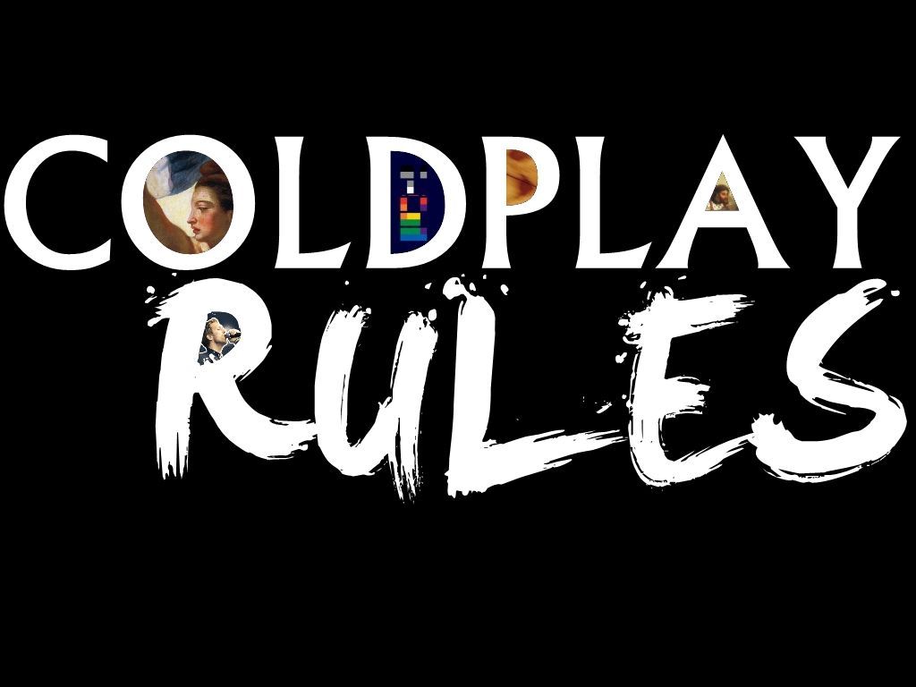 Coldplay Rules Wallpaper by DanTheNextSpielberg on DeviantArt