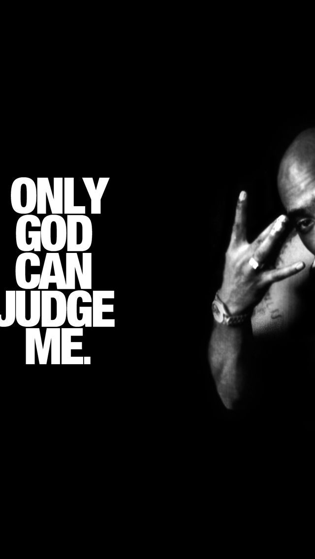 Tupac Only God Can Judge Me #iPhone #5s #wallpaper | Tupac ...