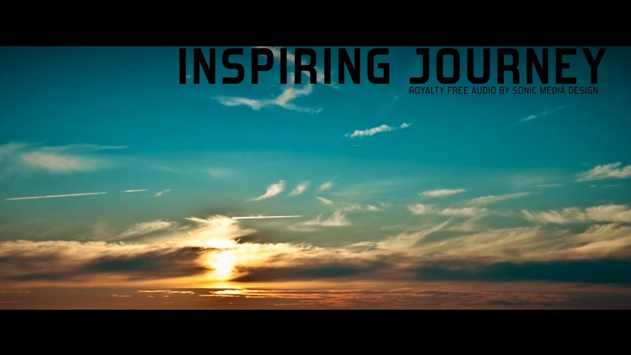 Inspiring Background Music Inspirational Journey by Sonic