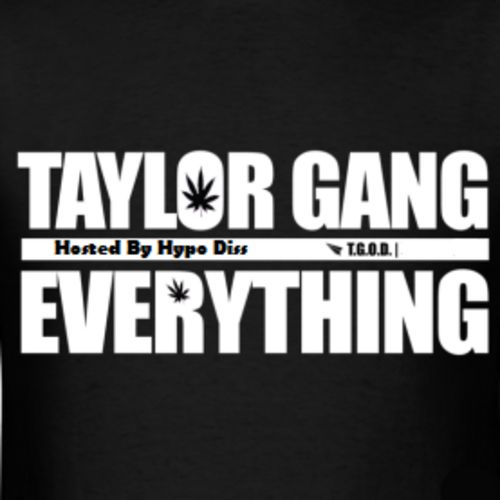 Taylor Gang - Taylor Gang Over Everything Hosted by Hypo Diss