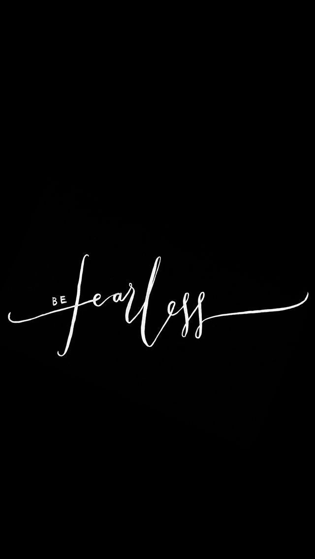 Black white calligraphy Fearless iphone wallpaper phone background