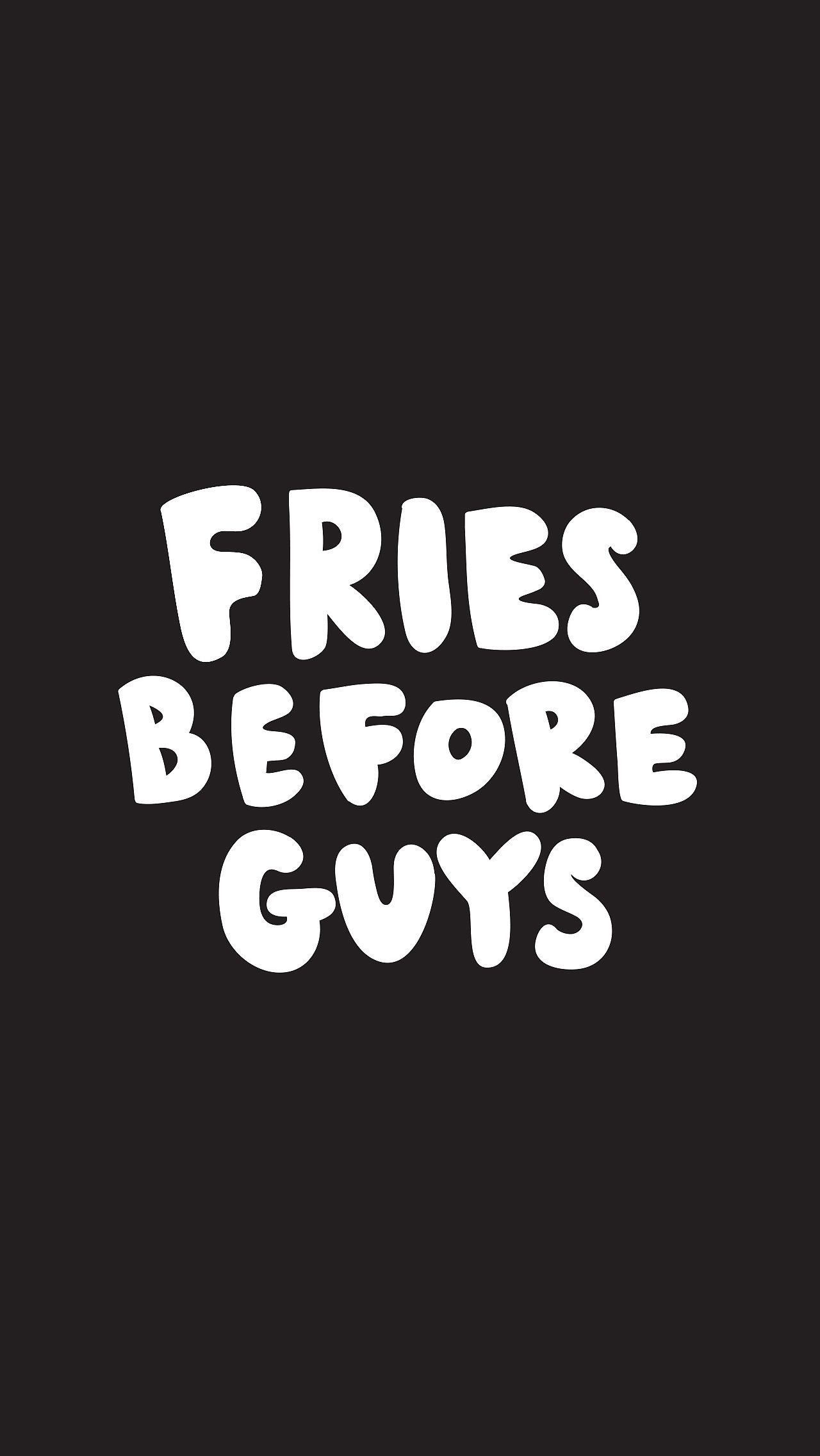 Fries Before Guys | 35 Free and Fun iPhone Wallpapers to Liven Up ...