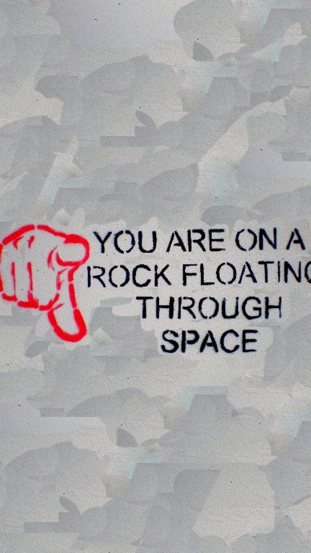 You Are On A Rock Floating Through Space iPhone 5 Wallpaper | ID ...