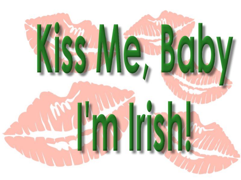 Kiss Me, Baby I'm Irish Desktop Images – St. Patrick's Day