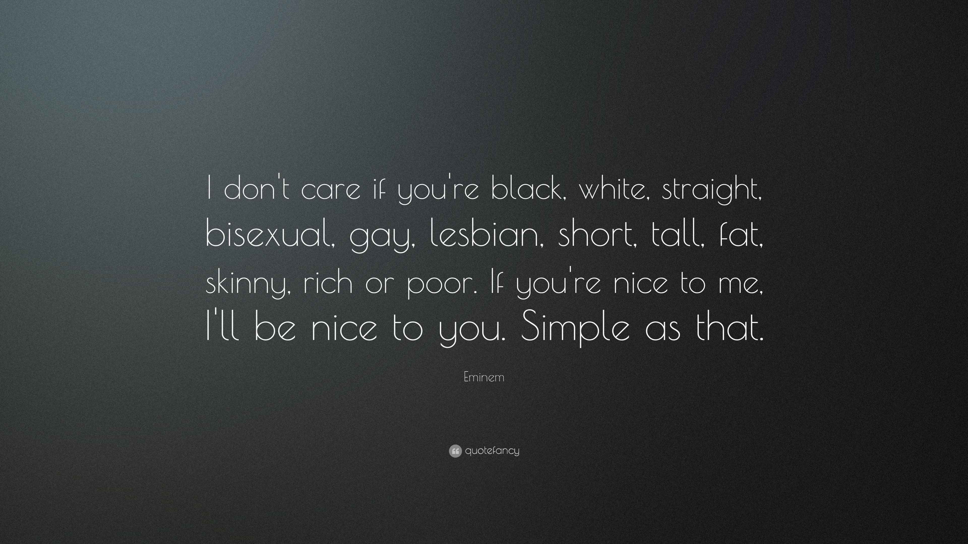 Eminem Quote: “I don't care if you're black, white, straight ...