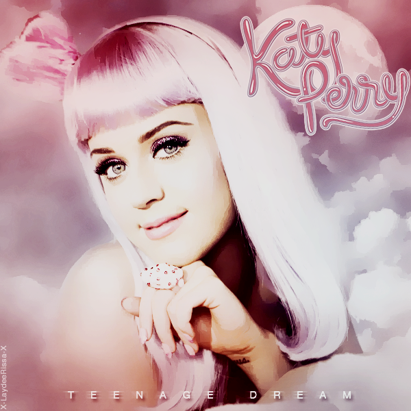 Katy Perry - Teenage Dream by x-LaydeeRissa-x on DeviantArt
