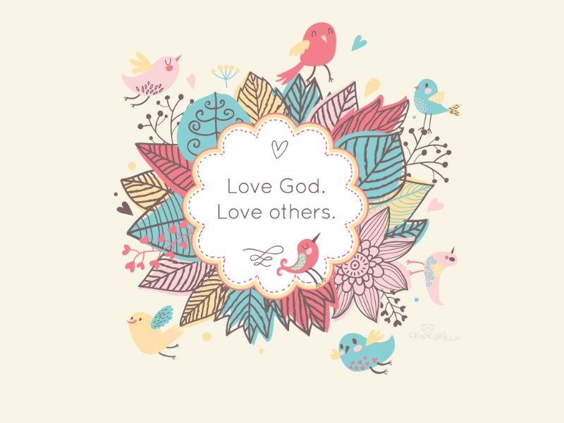 Love God. Love others. Wallpaper - Free Nature Desktop Backgrounds
