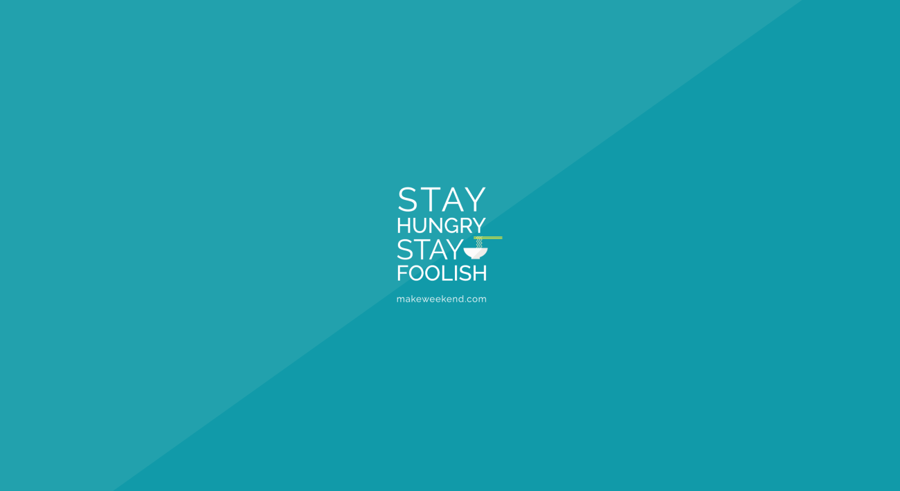 Stay Hungry Stay Foolish Wallpaper - Makeweekend