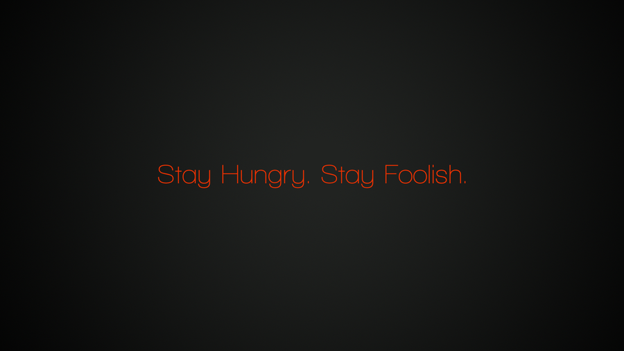 Stay Hungry. Stay Foolish. by iThinkThereforeiMac on DeviantArt