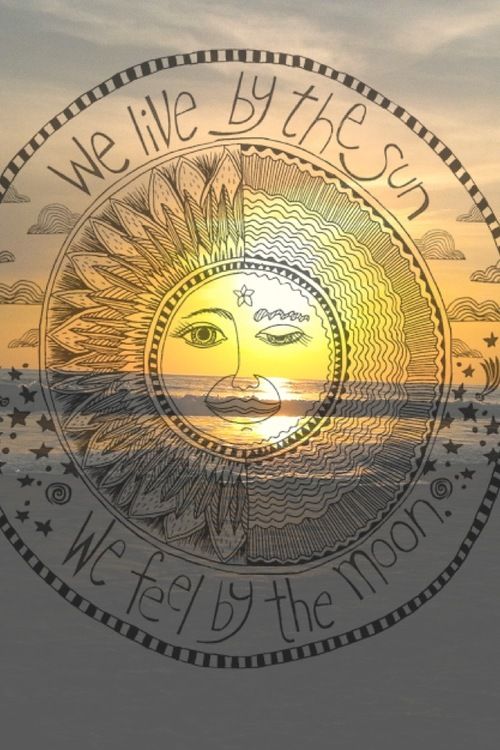 We live by the sun we feel by the moon. - Tumblr