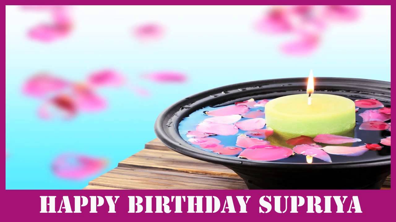 Supriya Birthday Spa - Happy Birthday - YouTube