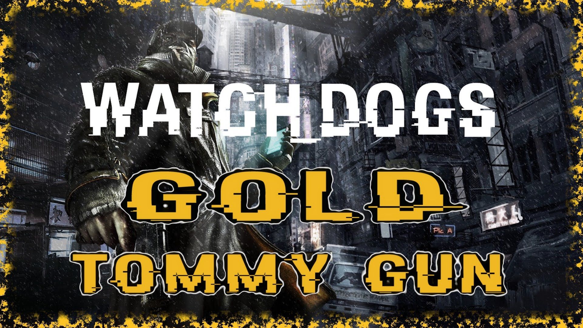 WATCH DOGS | GOLD 'GANGSTER' TOMMY GUN HOW TO UNLOCK & GAMEPLAY ...