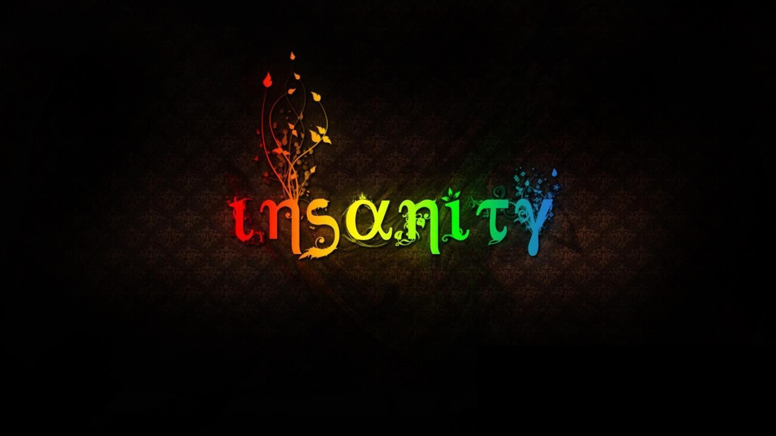 Insanity - - High Quality and Resolution Wallpapers