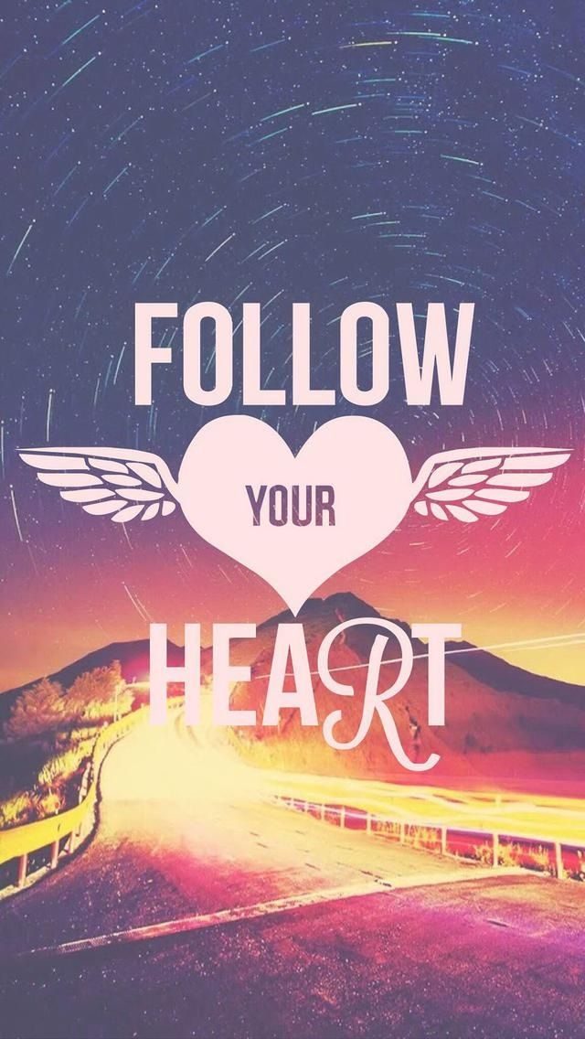 Follow your heart. Beautiful Quotes wallpapers for iPhone. Tap to