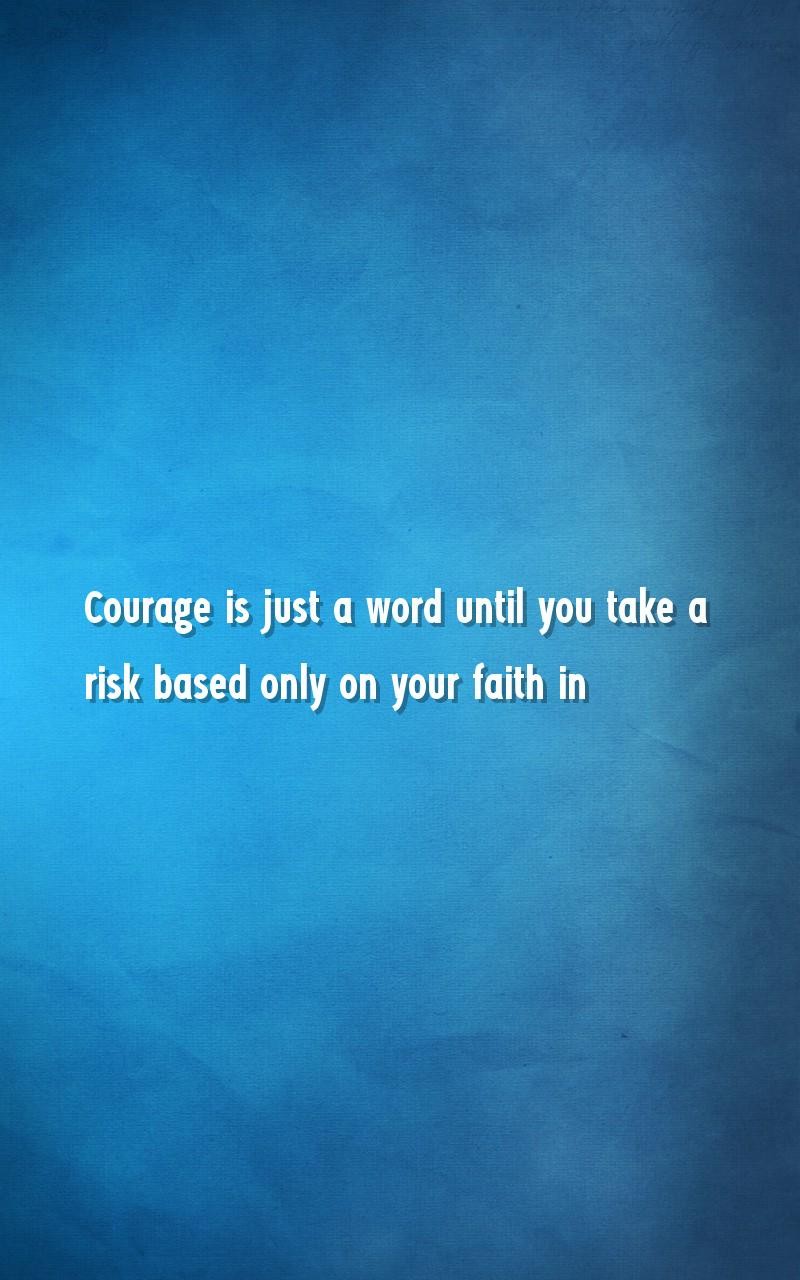 yourself, risk Quotes Wallpapers - Courage is just a word until ...