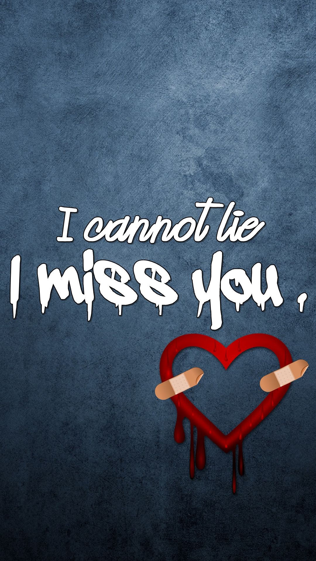 I cannot lie, I miss you. Galaxy S5 Wallpaper 1080x1920