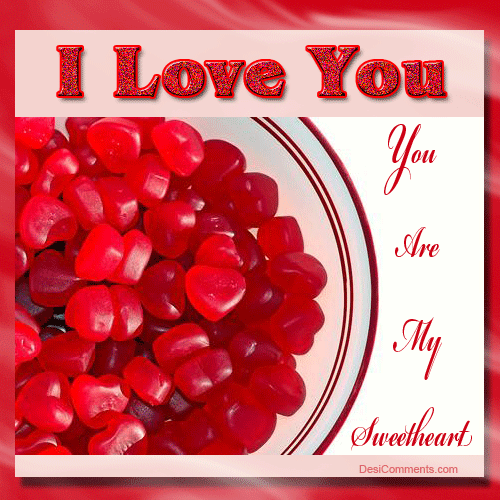 I love you, you are my sweetheart - DesiComments.com