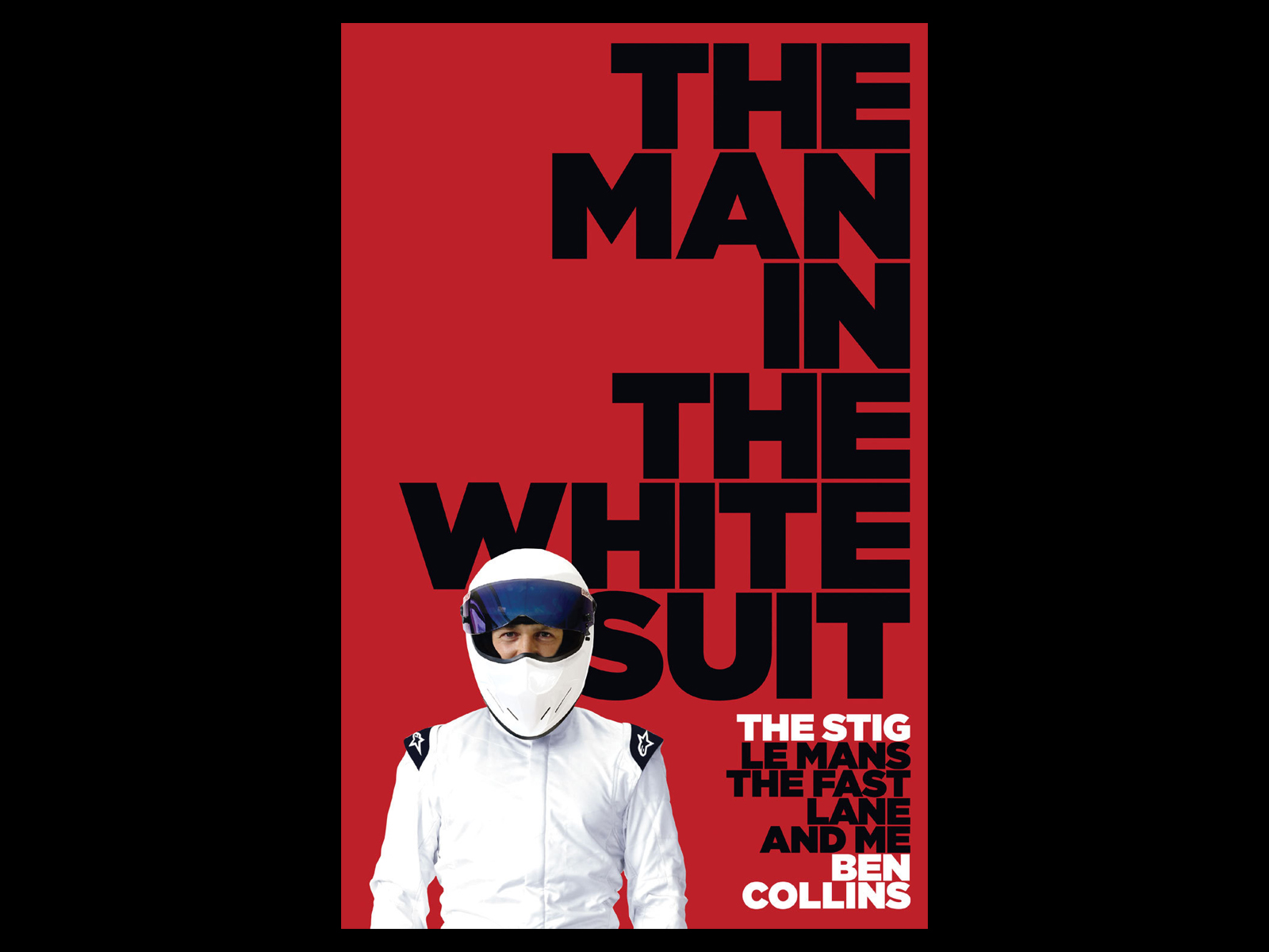 The Man in the White Suit: The Stig, Le Mans, the Fast Lane and Me ...