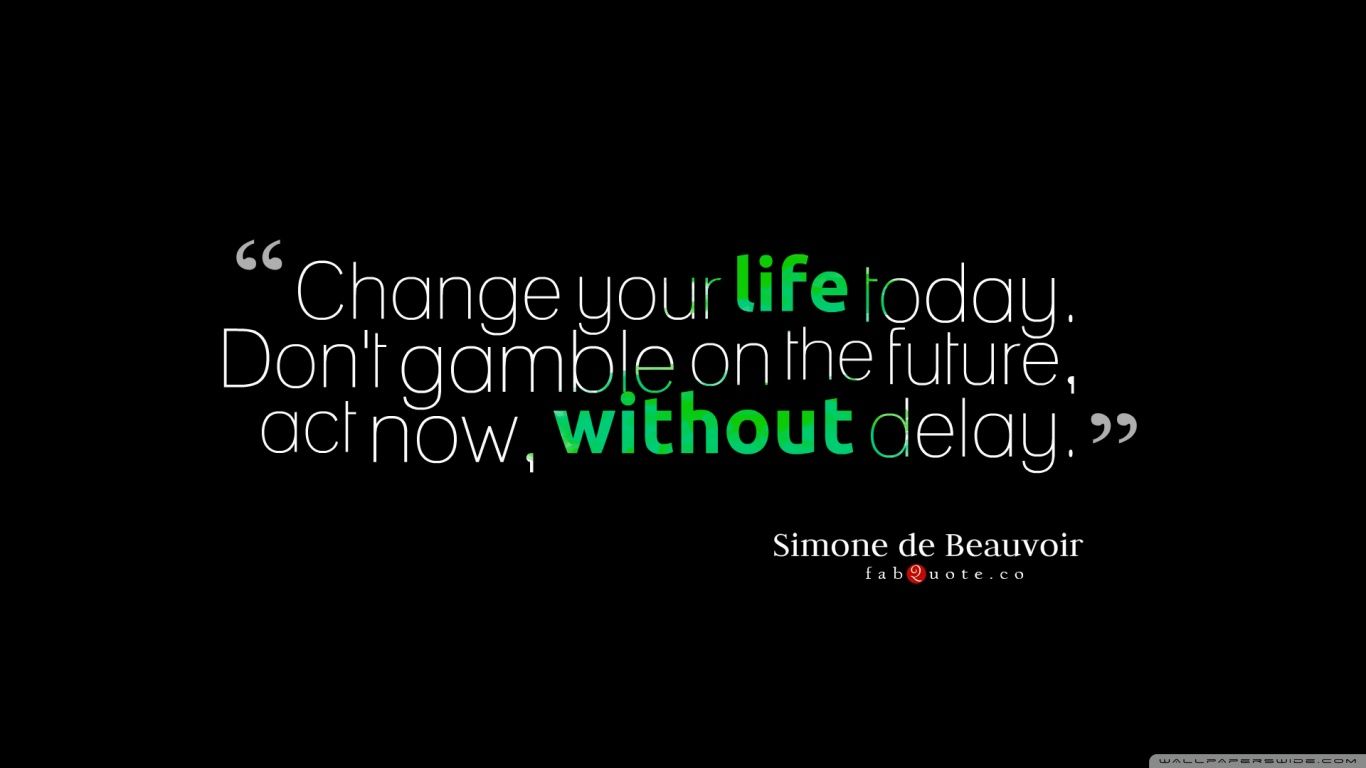 Change Your Life Today Quote HD desktop wallpaper : Widescreen ...