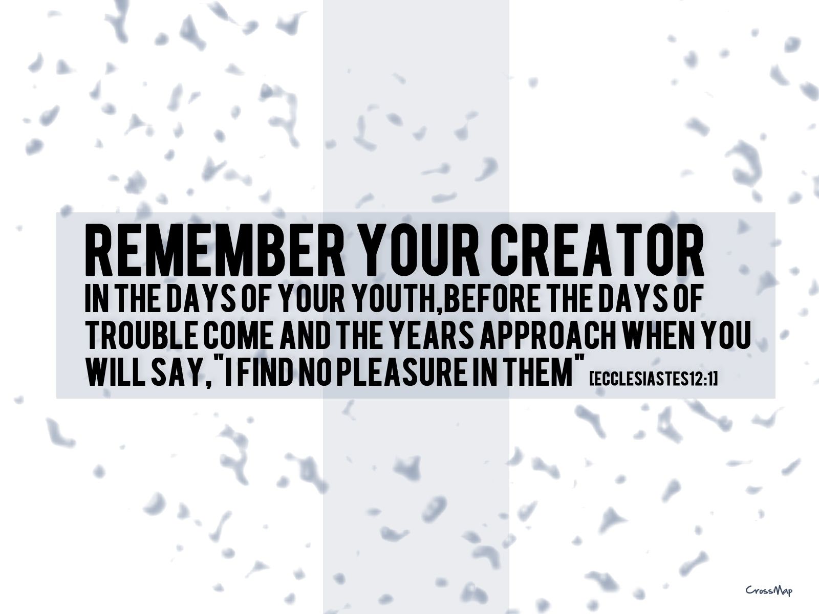 Remember your Creator in the days of your youth | Christian ...
