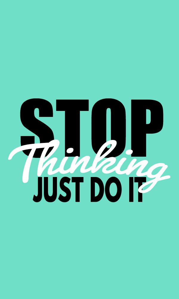 IMAGE] Stop thinking, just do it! (My lockscreen phone wallpaper ...