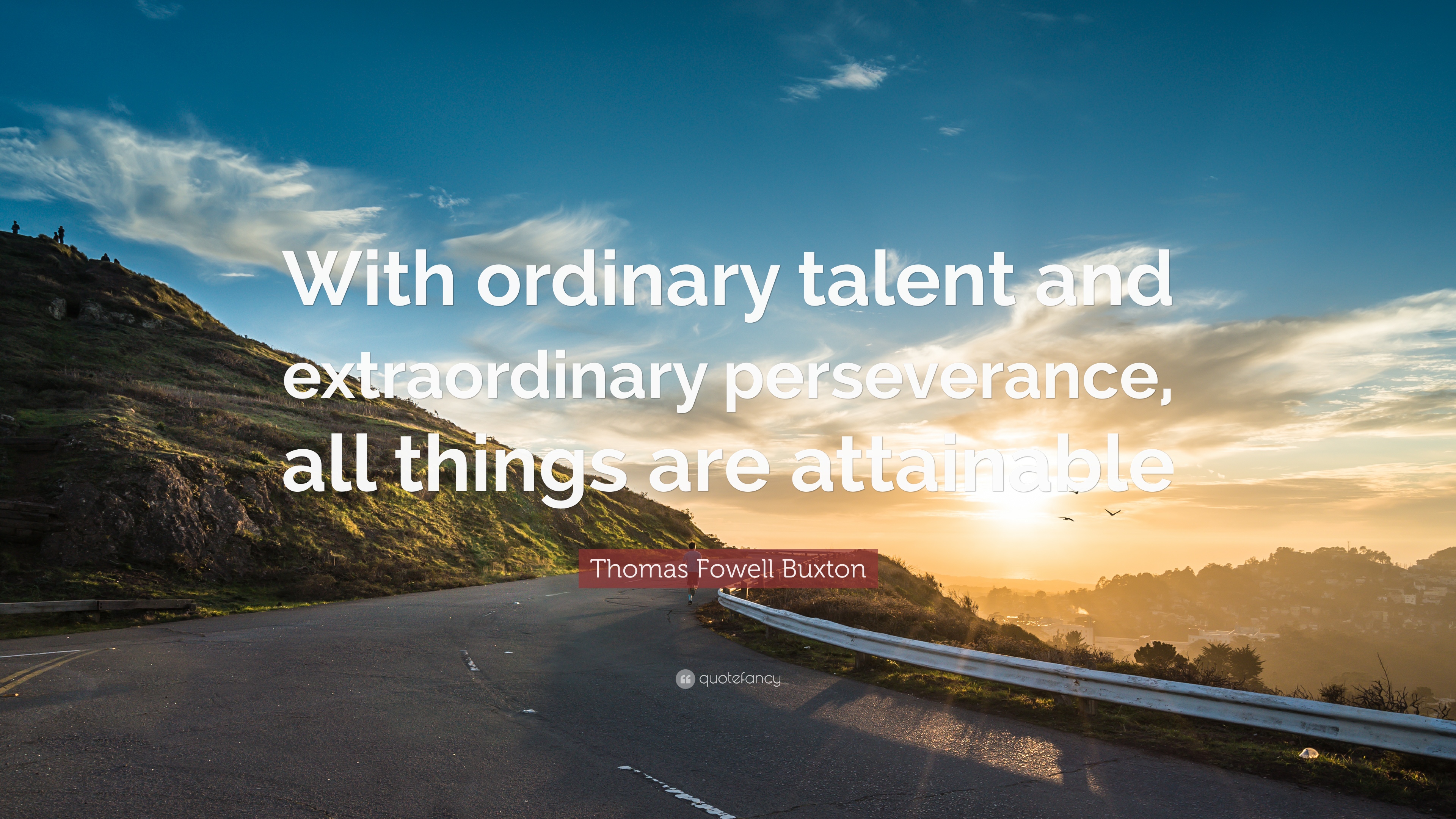 Thomas Fowell Buxton Quote: “With ordinary talent and ...