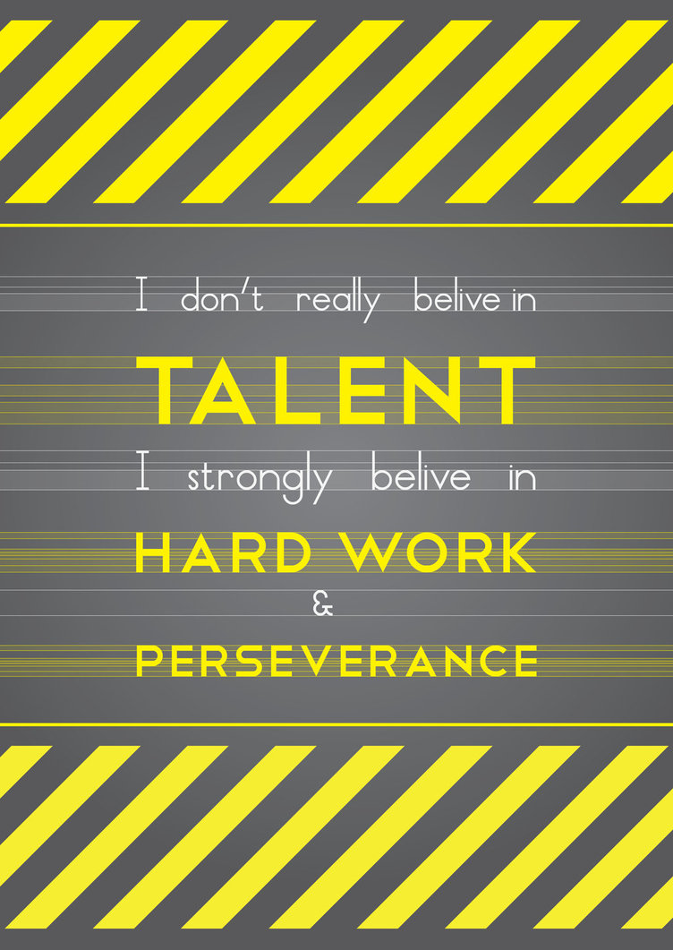 Talent - hard work - perseverance by StefyARH on DeviantArt