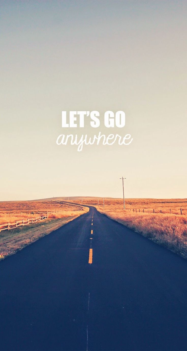 Let's Go Anywhere. iPhone wallpaper quotes typography. Apple ...