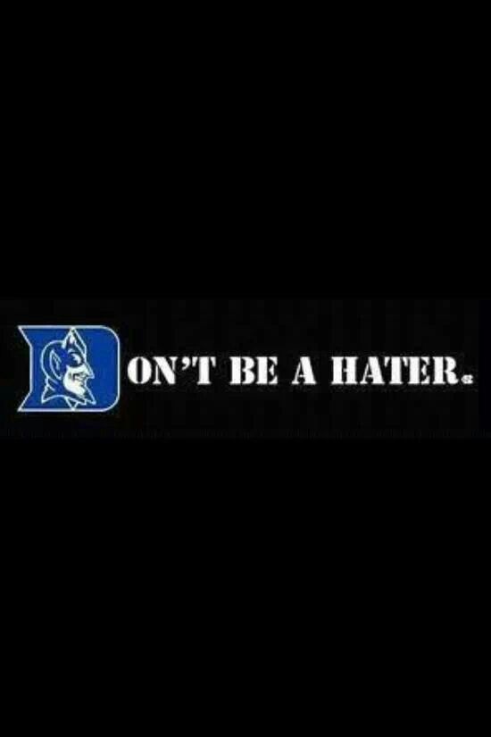 Don't Be A Hater-Duke Blue Devils | Cameron Crazie | Pinterest ...