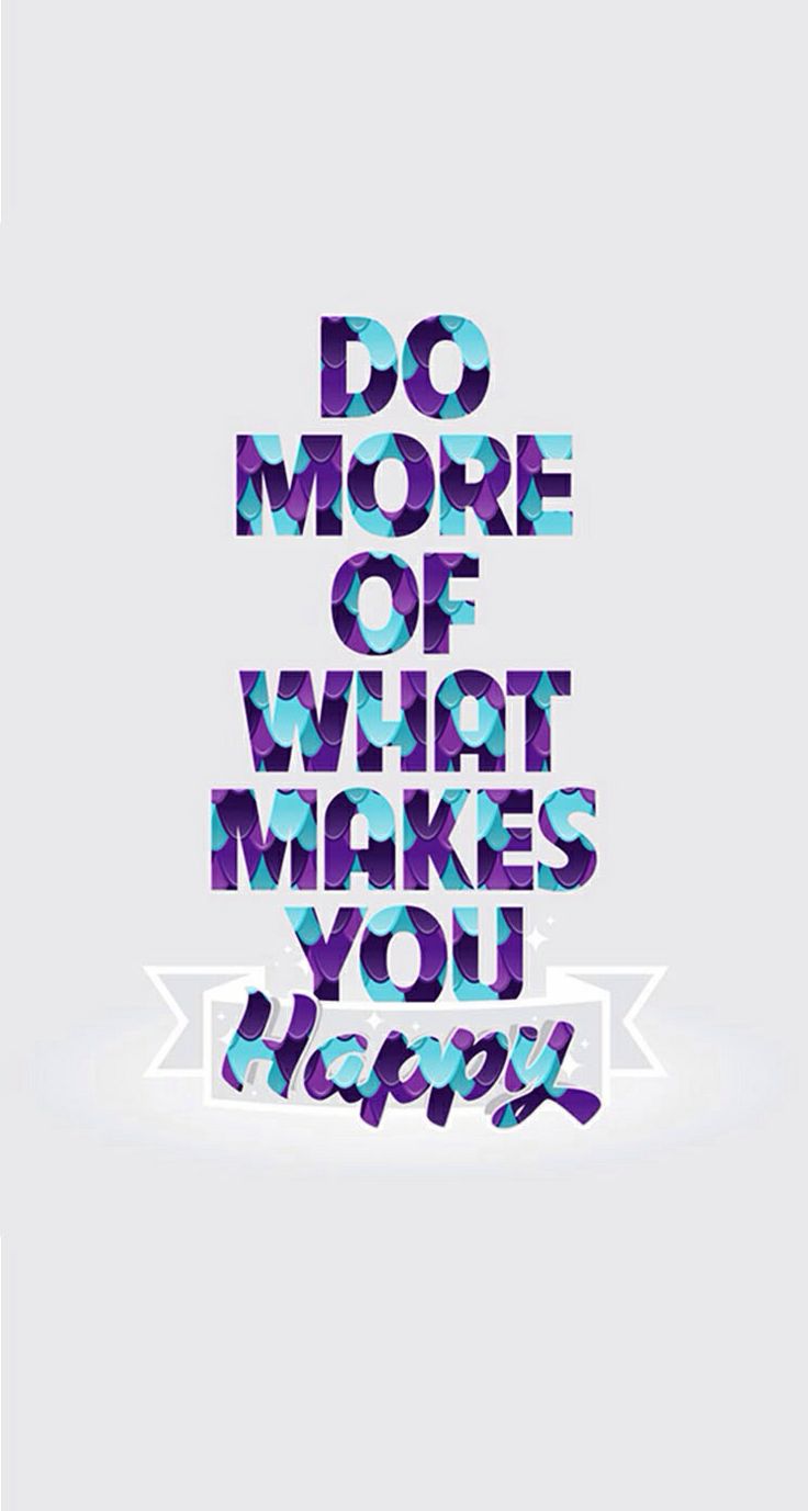 Do more of what makes you happy #iphone5 #wallpaper | iPhone 5 ...