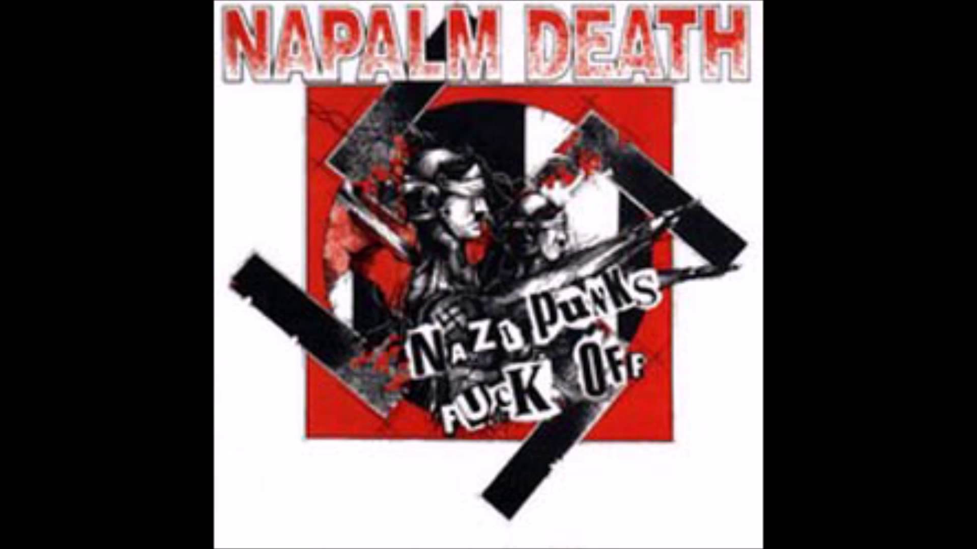 Napalm Death - Nazi Punks Fuck Off Dead Kennedys Cover - YouTube