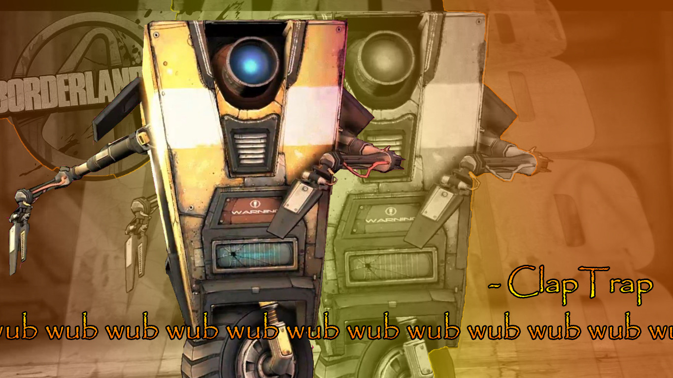 My friend made a Claptrap wallpaper and wanted me to post it ...