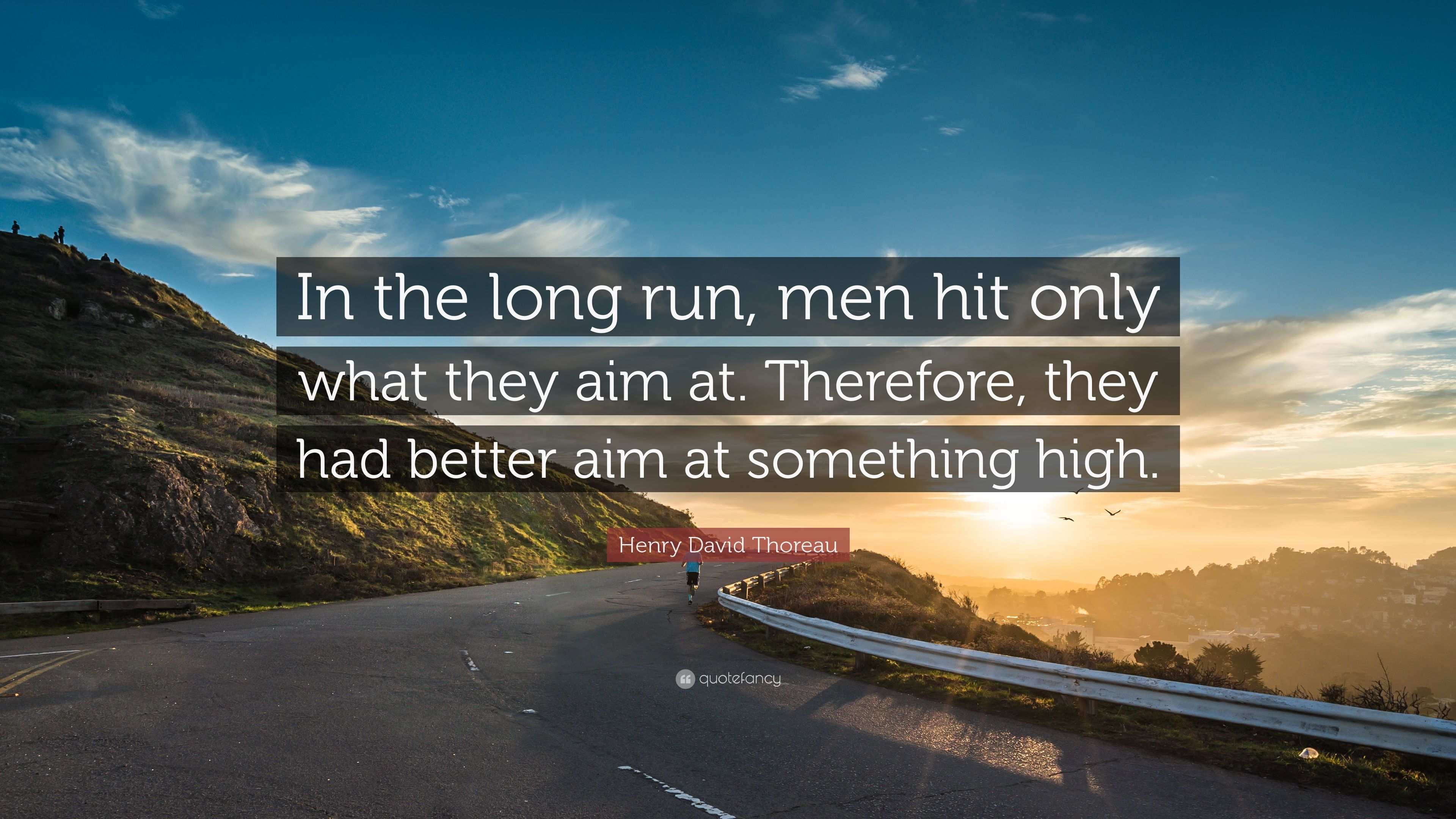 Henry David Thoreau Quote: “In the long run, men hit only what ...