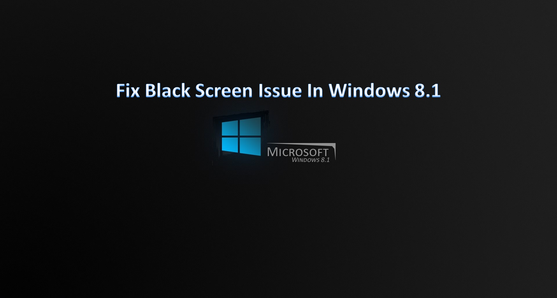 Desktop Turns Black in Windows 8.1 [Fix]