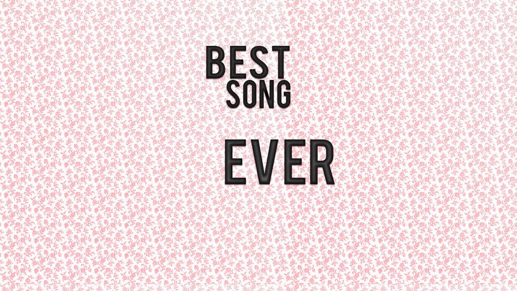 Best Song Ever Wallpaper Desktop and mobile wallpaper Wallippo