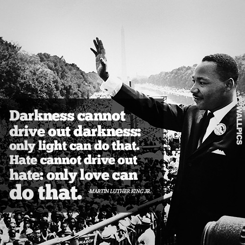 Darkness Cannot Drive Out Darkness Martin Luther King Jr Quote ...