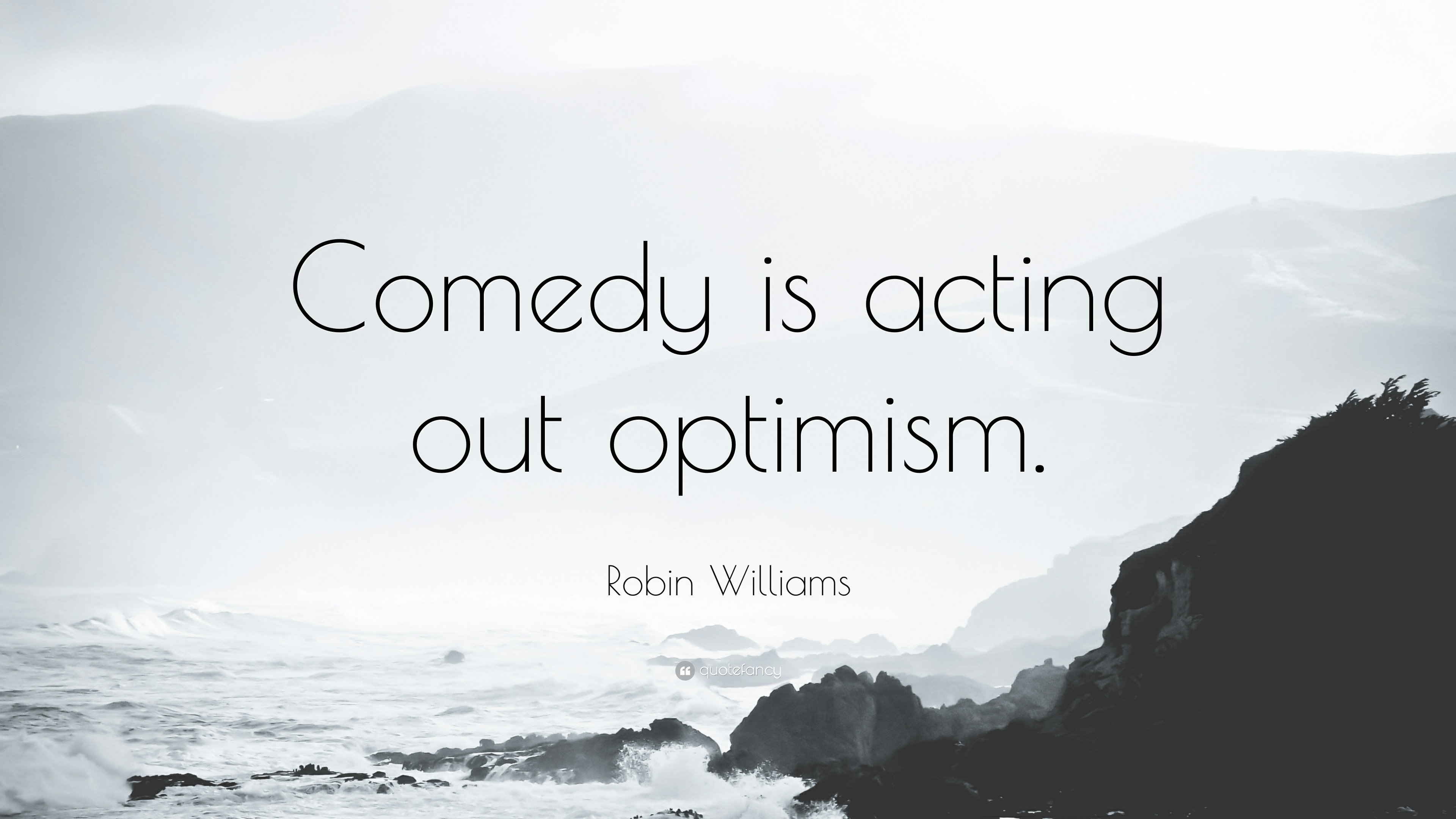 Robin Williams Quote: “Comedy is acting out optimism.” (3 ...