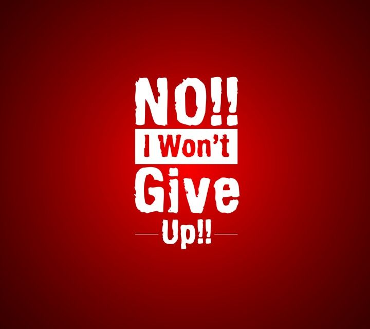 No!! I won't give up!! | Cosas de la vida | Pinterest | Wallpaper ...