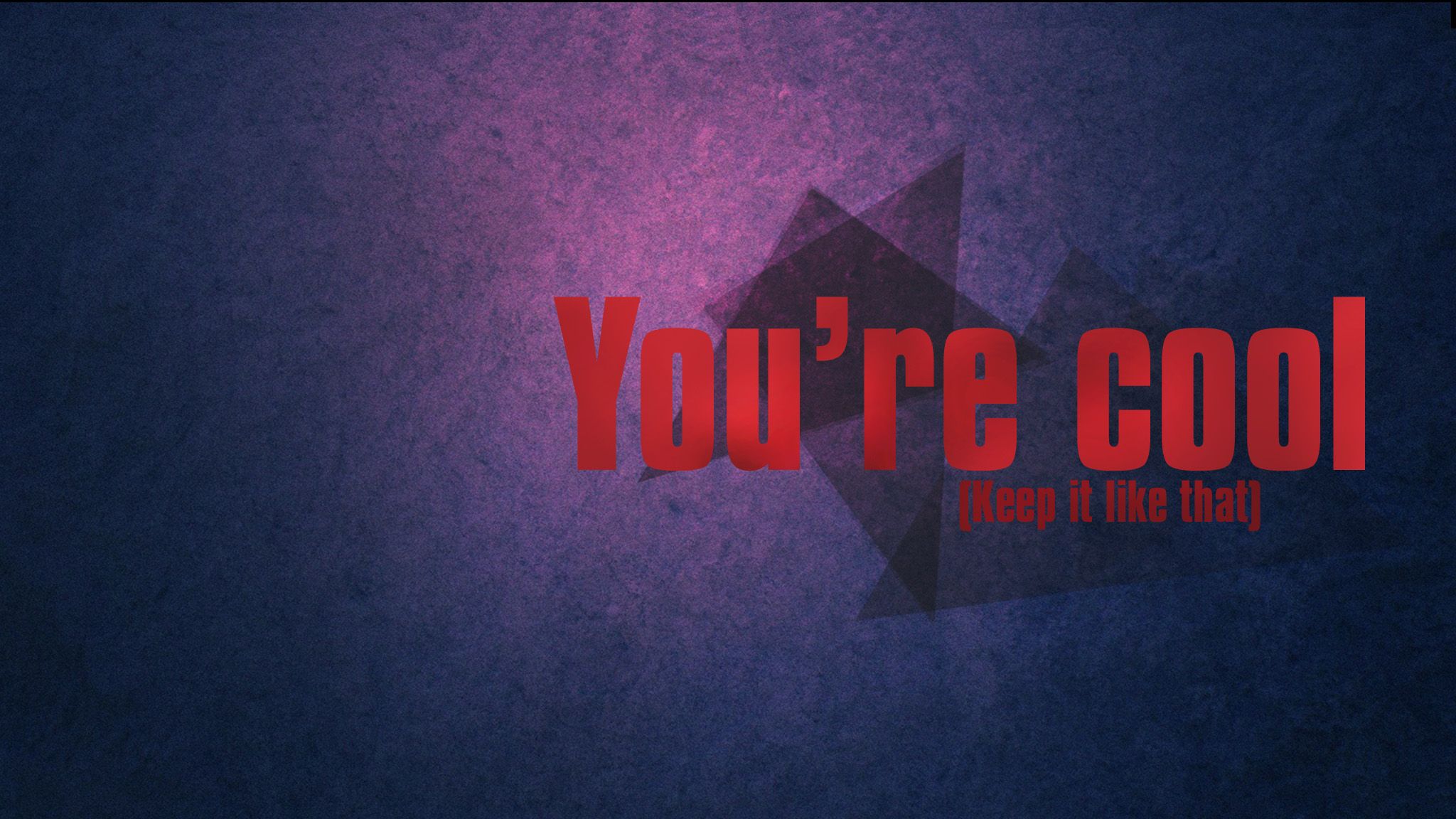 You Are Cool Wallpaper | 2048x1152 | ID:49711