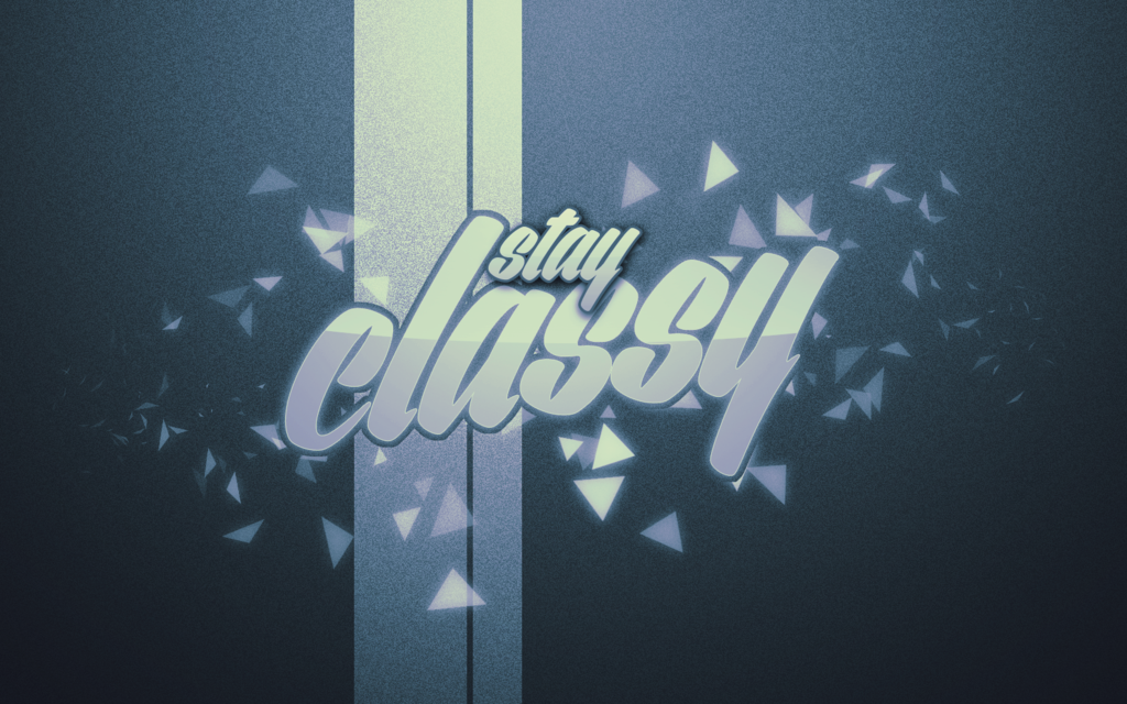 Stay Classy | Wallpaper by MichaelContreras on DeviantArt