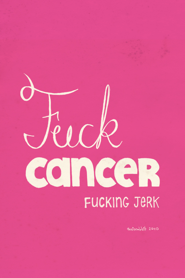 Fuck Cancer – iPhone Wallpaper | Flickr - Photo Sharing!