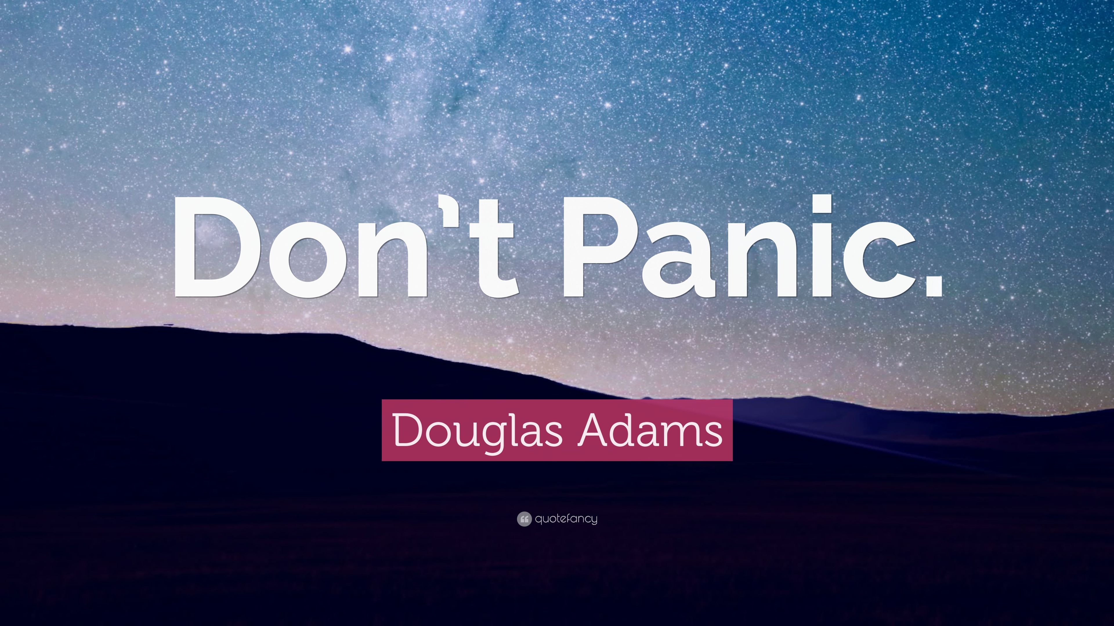 Douglas Adams Quote: “Don't Panic.” (11 wallpapers) - Quotefancy