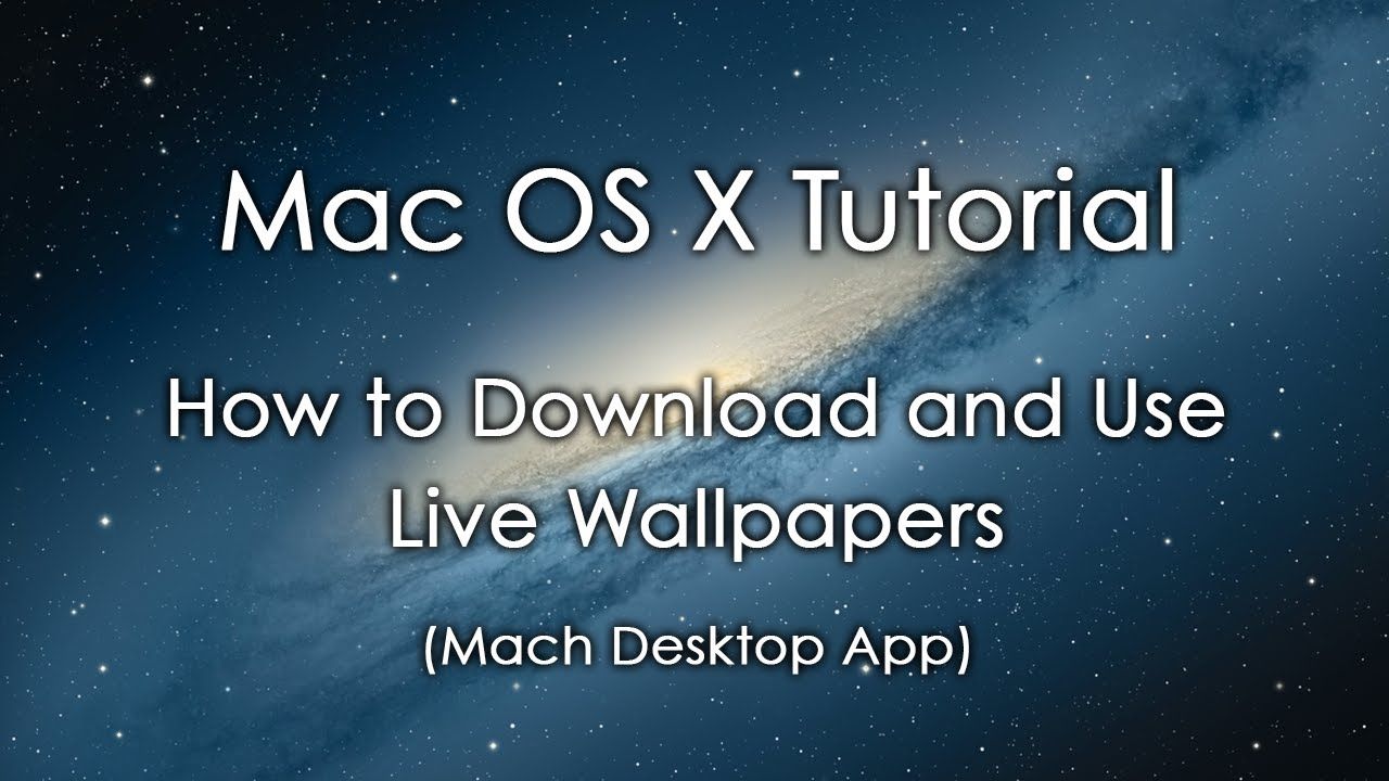 Mac OS X Tutorial How to Download and Use Live Wallpapers Mach
