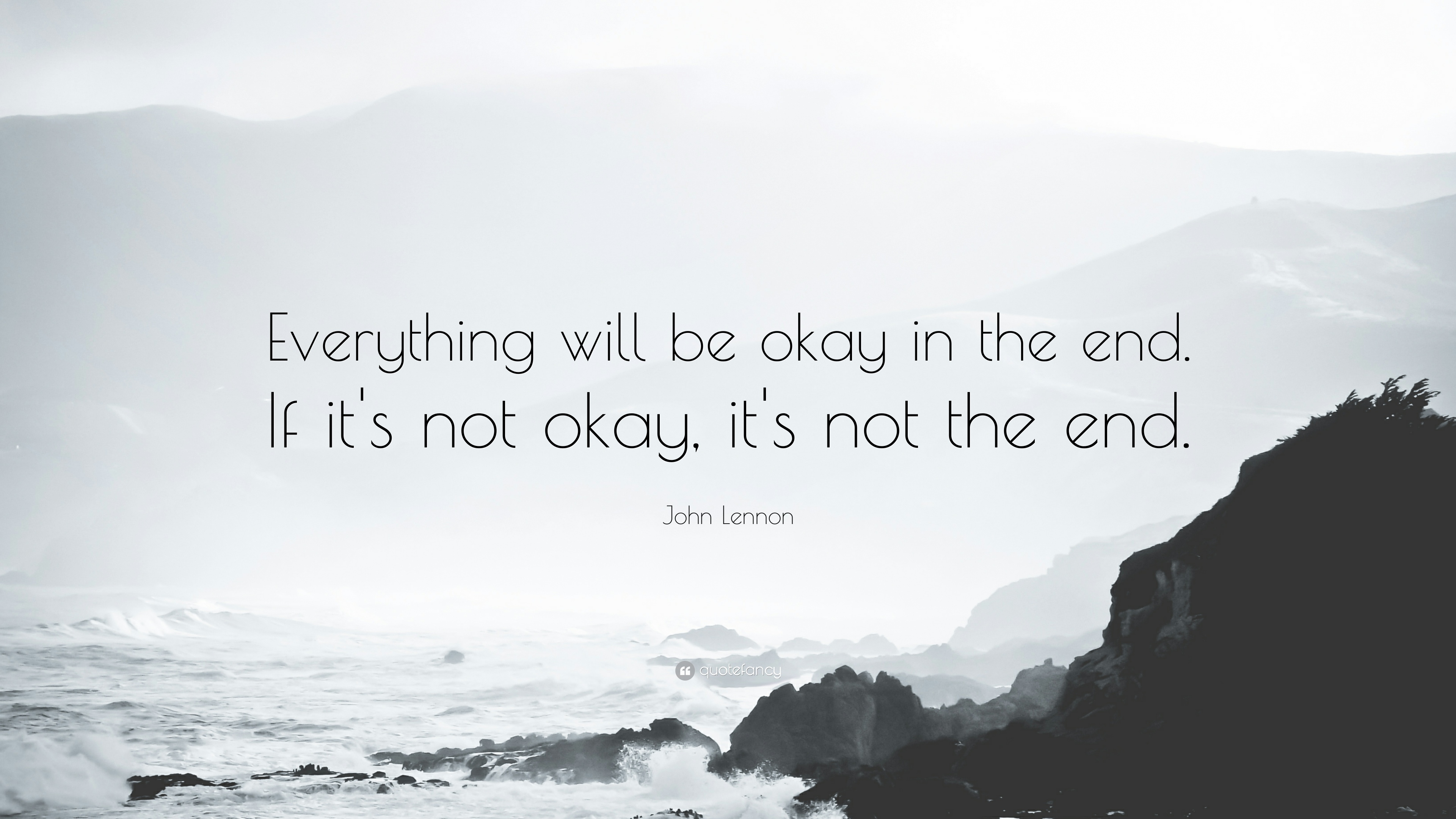 John Lennon Quote Everything will be okay in the end. If its