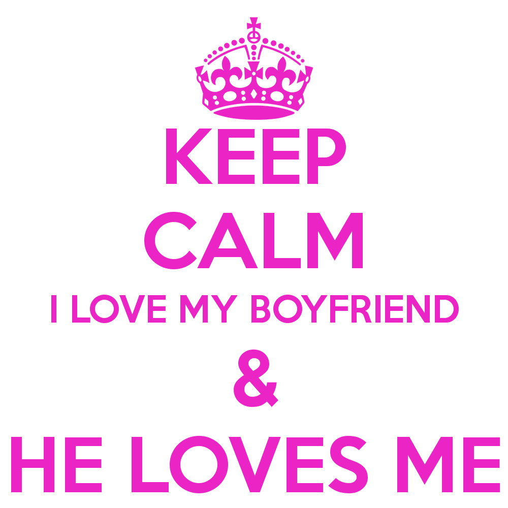 Keep Calm Because I Love My Boyfriend Keep calm beca Photo ...